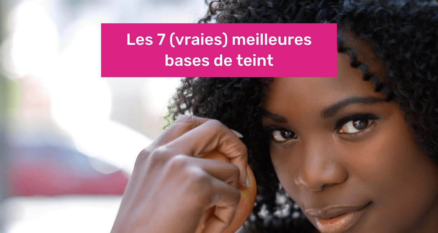 meilleur base de teint