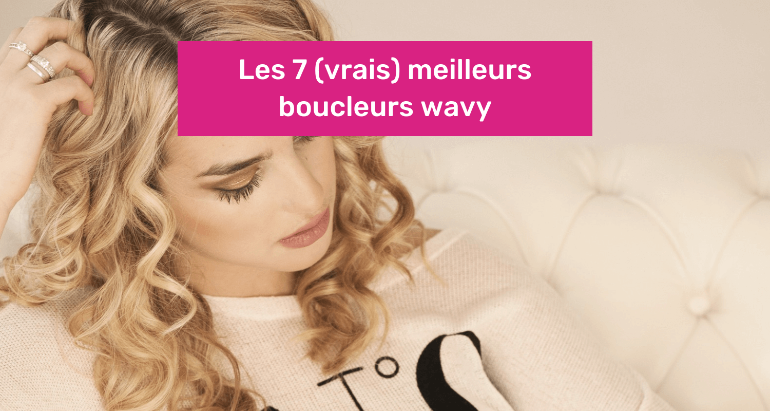 meilleur boucleur wavy