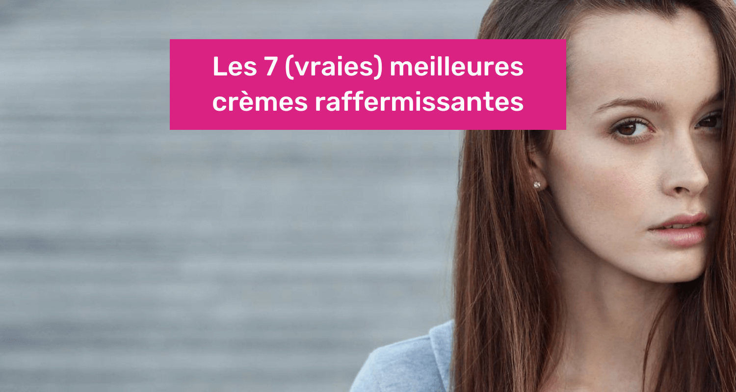 meilleur creme raffermissante