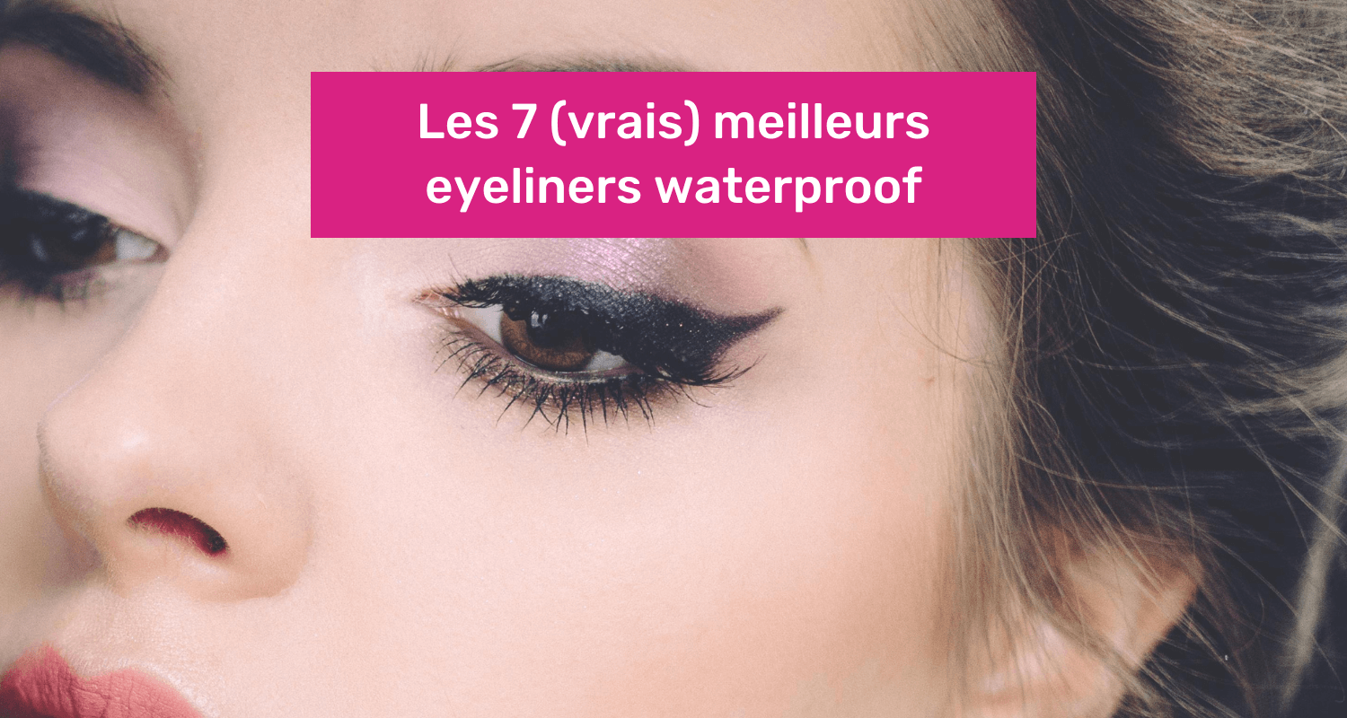 meilleur eye liner waterproof