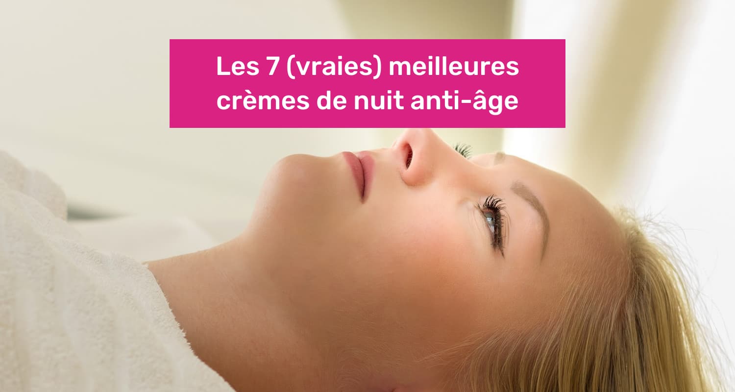 meilleure crème de nuit anti-âge