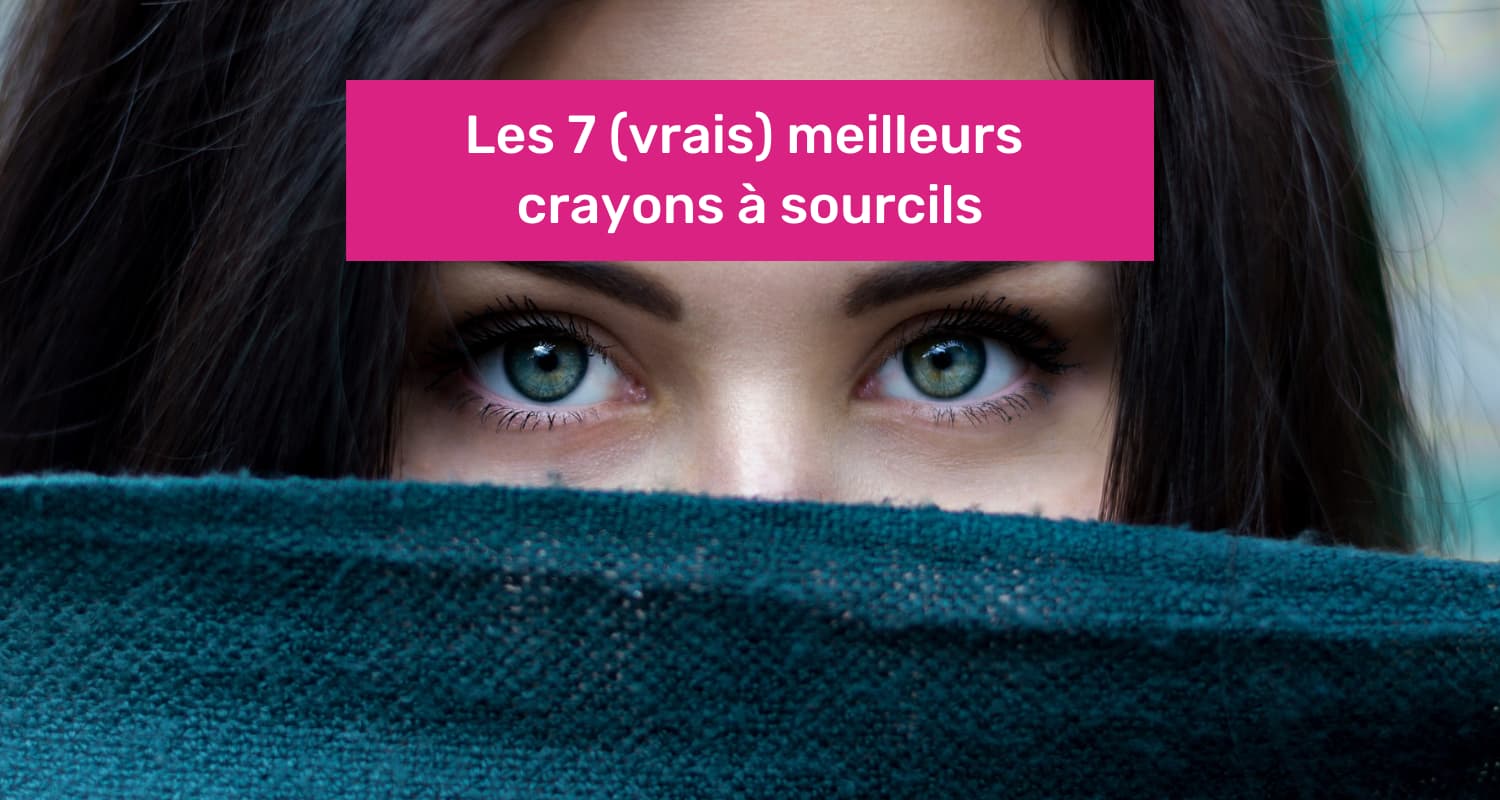 meilleur crayon sourcil