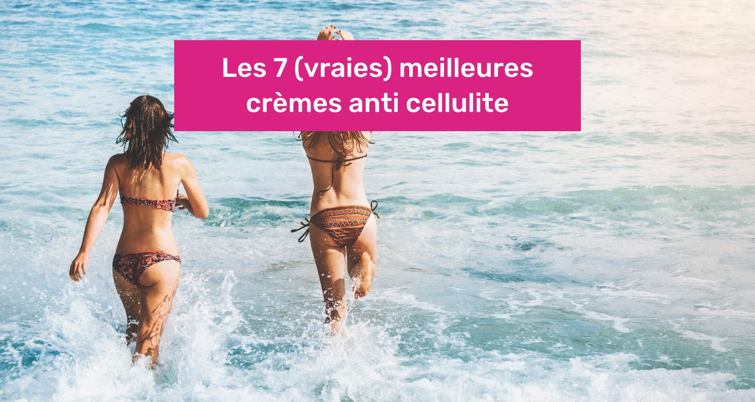 meilleure creme anti cellulite